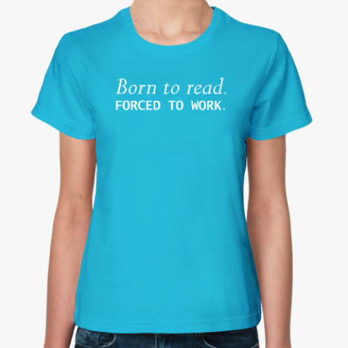 Женская футболка Born to read