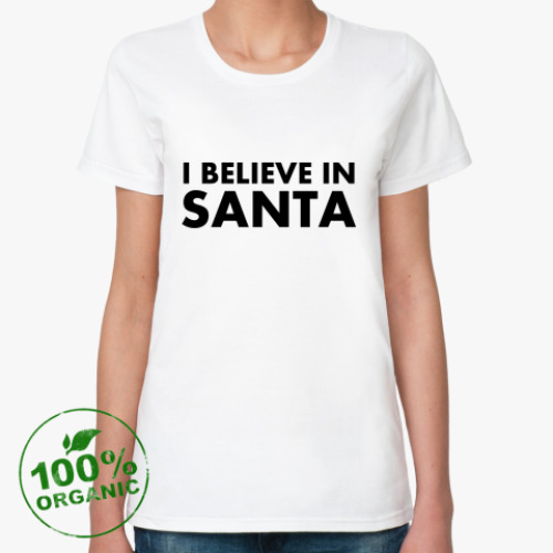 Женская футболка из органик-хлопка I believe in Santa