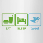 Eat, sleep, tweet