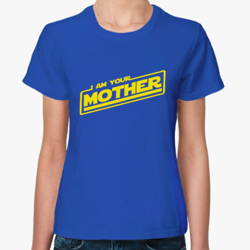 Женская футболка Я твоя мать