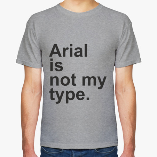 Футболка Arial is not my type