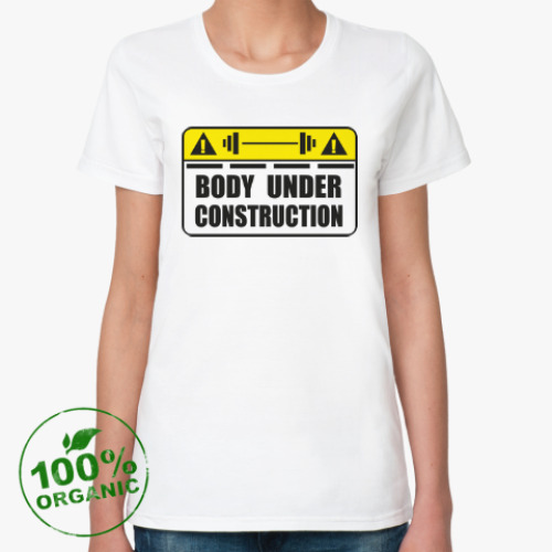 Женская футболка из органик-хлопка Body Under Construction
