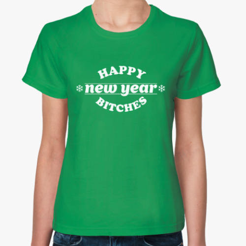 Женская футболка Happy new year bitches
