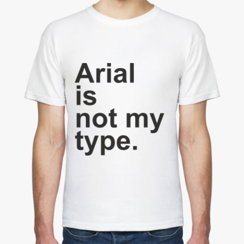 Футболка Arial is not my type