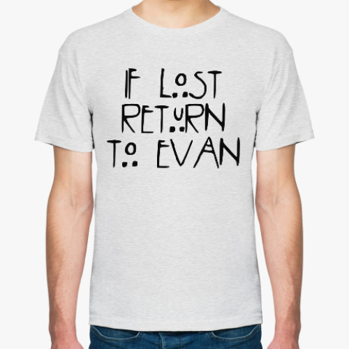 Футболка If lost return to Evan