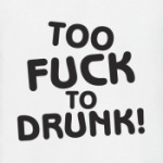 Too fuck to drunk