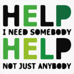 Help! I need somebody! Help!