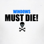 Windows Must Die!