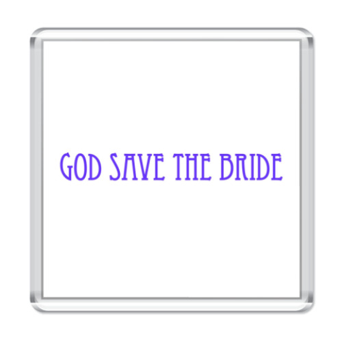 Магнит God Save The Bride