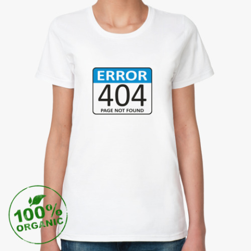 Женская футболка из органик-хлопка ERROR 404. Page not found