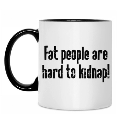 Кружка Fat people are hard to kidnap