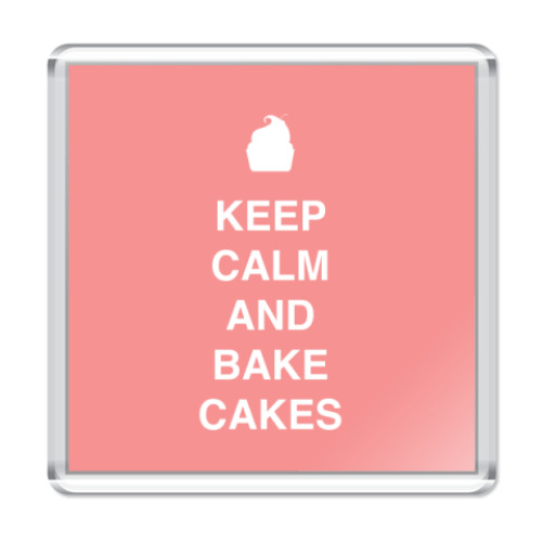 Магнит Keep calm and bake cakes