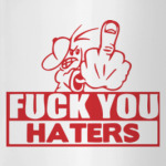 Fuck you haters