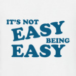 It´s not easy being easy