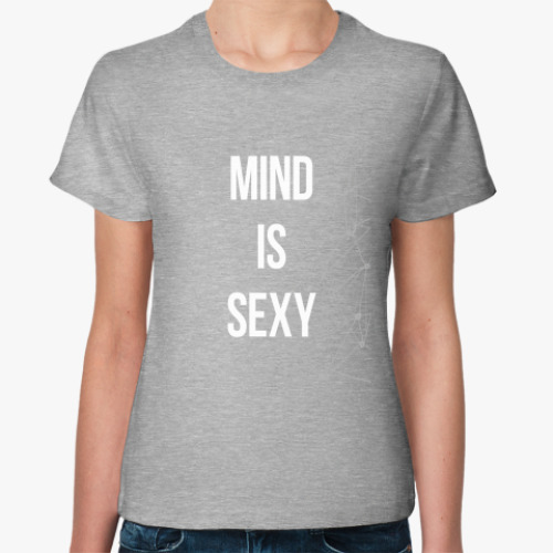 Женская футболка MIND IS SEXY
