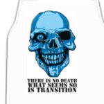 There is no death