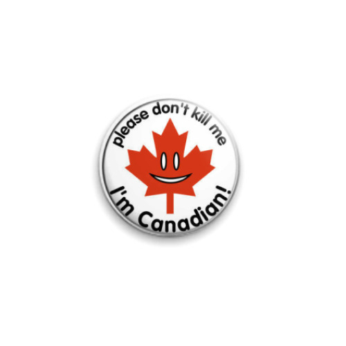 Значок 25мм I'm Canadian!