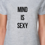MIND IS SEXY