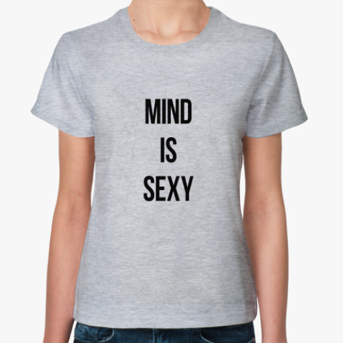 Женская футболка MIND IS SEXY