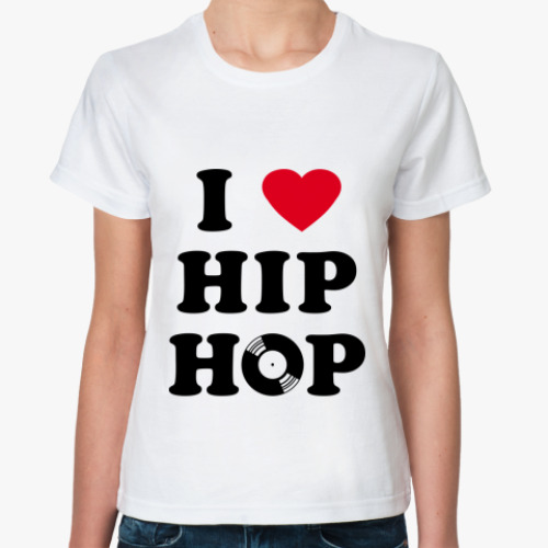 Классическая футболка I Love Hip-Hop жен