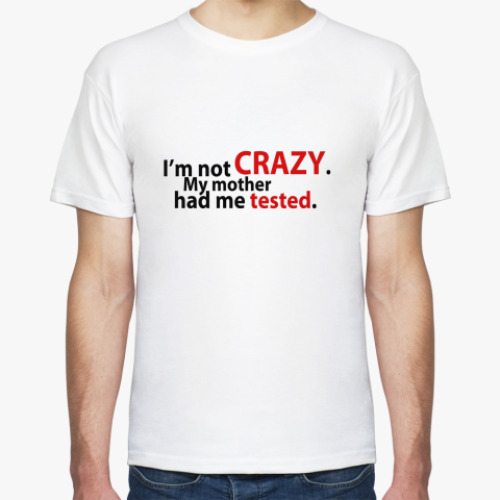 Футболка  'i'm not crazy'