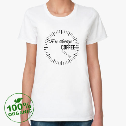 Женская футболка из органик-хлопка It is always coffee time