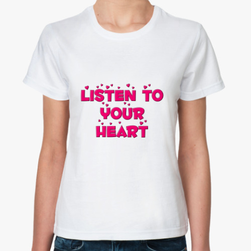 Классическая футболка Listen to your heart