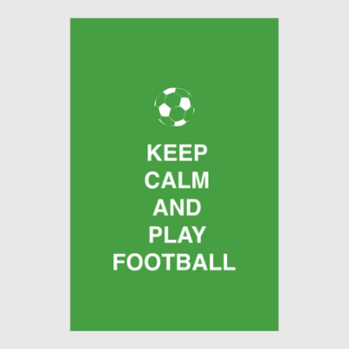 Постер Keep calm and play football