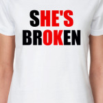 She's broken
