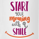Start your morning with a smile!