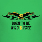 Born To Be Wild & Free