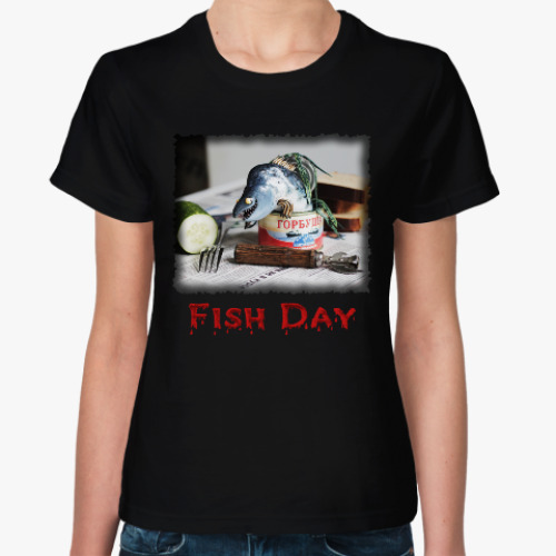 Женская футболка Рыбный день. Горбуша
