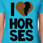 I love horses