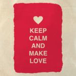 Keep calm and make love