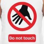 Do not touch
