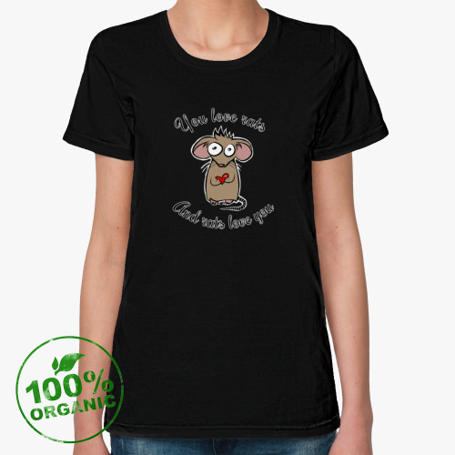 Женская футболка из органик-хлопка You love rats. Ты любишь крыс и крысы любят тебя