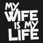 My wife is my life