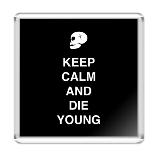 Магнит Keep calm and die young