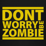  Dont worry be zombie