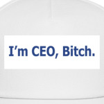 Im CEO, Bitch