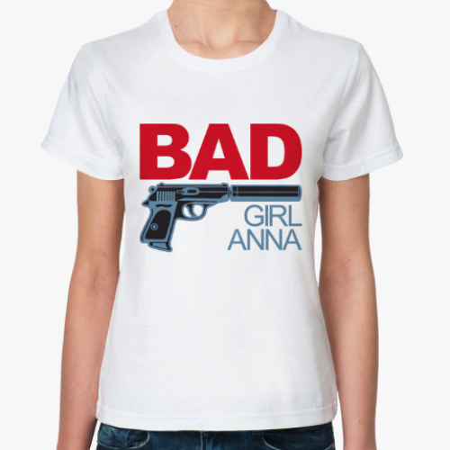 Классическая футболка Плохая девочка Анна