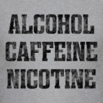 ALCOHOL CAFFEINE NICOTINE. Shameless