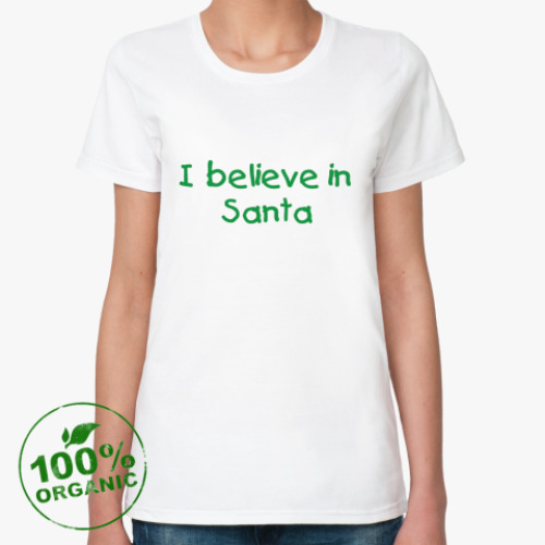 Женская футболка из органик-хлопка I believe in Santa