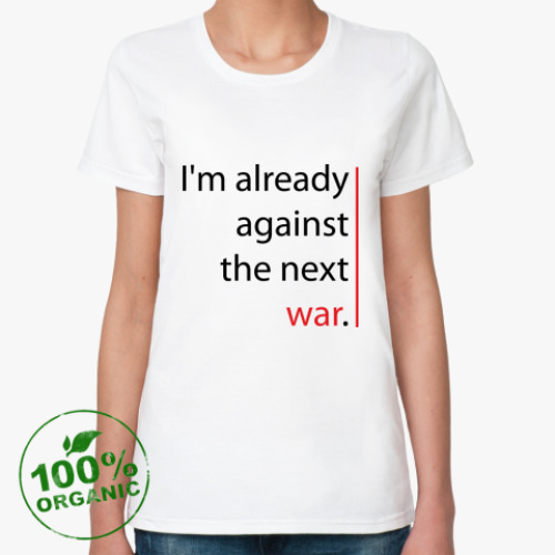 Женская футболка из органик-хлопка The next war