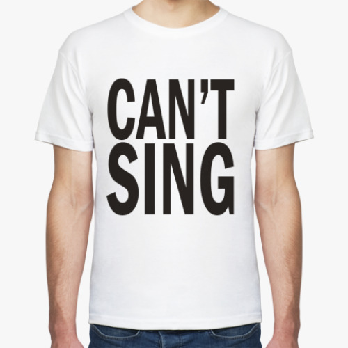 Футболка  'Can't Sing'
