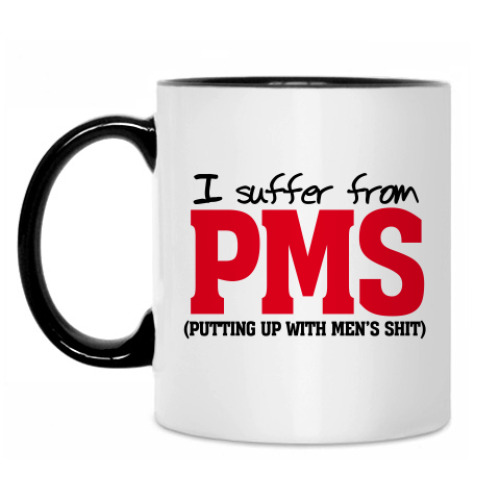 Кружка I suffer from PMS