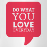 Делай что ты любишь каждый день