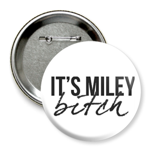 Значок 75мм It's Miley, Bitch