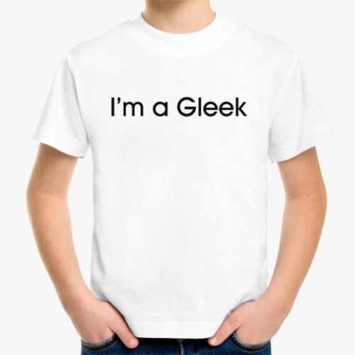 Детская футболка I'm a Gleek