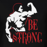 be strong